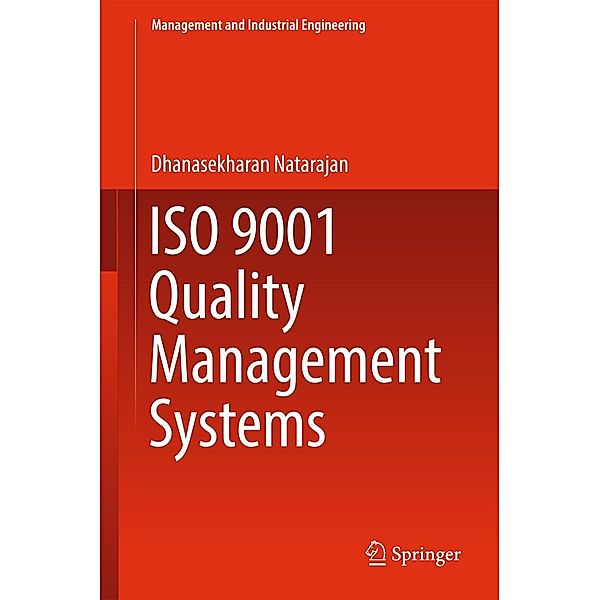 ISO 9001 Quality Management Systems / Management and Industrial Engineering, Dhanasekharan Natarajan