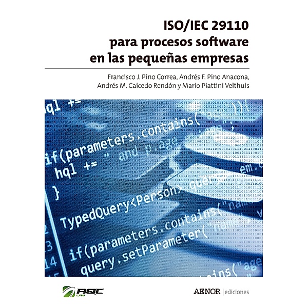 ISO/IEC 29110 para procesos software en las pequeñas empresas, Francisco J. Pino Correa, Andrés F. Pino Anacona, Andrés M. Caicedo Rendón, Mario Piattini Velthuis