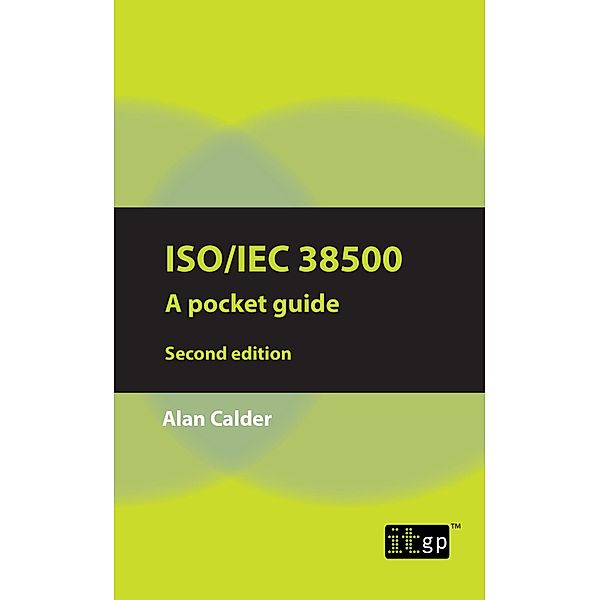 ISO/IEC 38500: A pocket guide, second edition / ITGP, Alan Calder