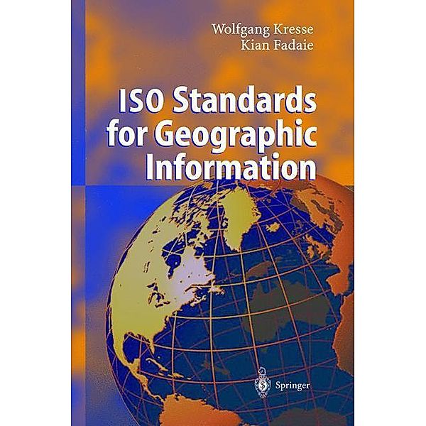 ISO Standards for Geographic Information, Wolfgang Kresse, Kian Fadaie