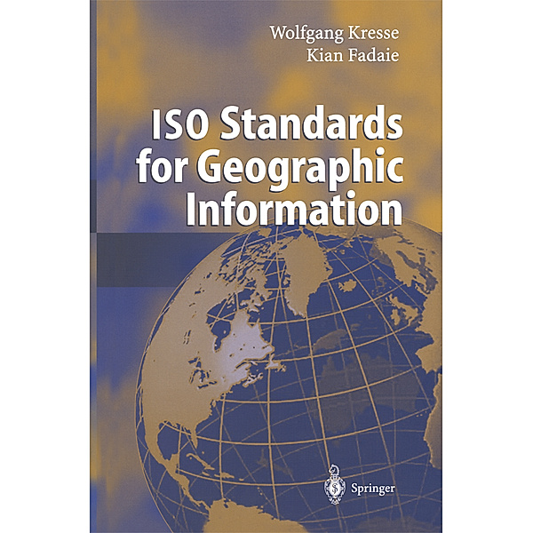ISO Standards for Geographic Information, Wolfgang Kresse, Kian Fadaie