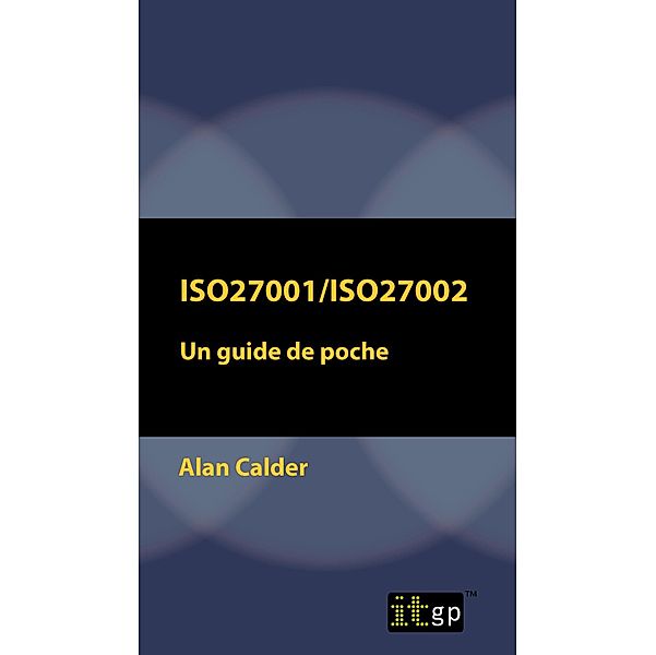 ISO27001/ISO27002: Un guide de poche / ITGP, Alan Calder
