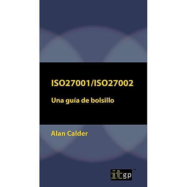 ISO27001/ISO27002: Una guia de bolsillo / ITGP, Alan Calder