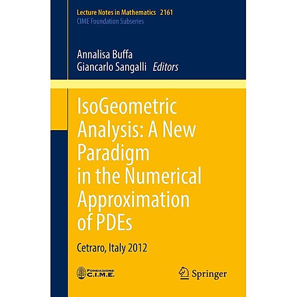 IsoGeometric Analysis: A New Paradigm in the Numerical Approximation of PDEs / Lecture Notes in Mathematics Bd.2161