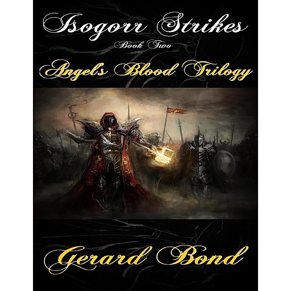 Isogorr Strikes: Book Two Angel's Blood Trilogy, Gerard Bond