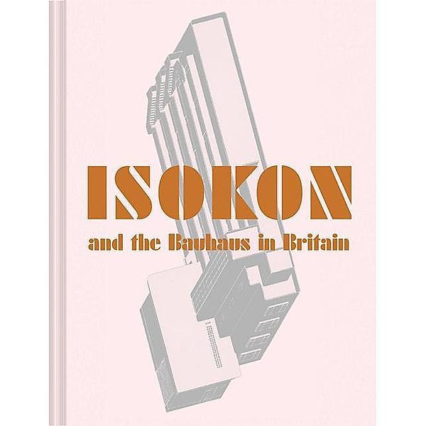 Isokon and the Bauhaus in Britain, Leyla Daybelge, Magnus Englund