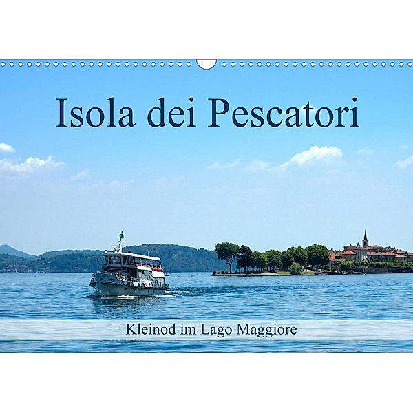 Isola dei Pescatori im Lago Maggiore (Wandkalender 2023 DIN A3 quer), Walter J. Richtsteig