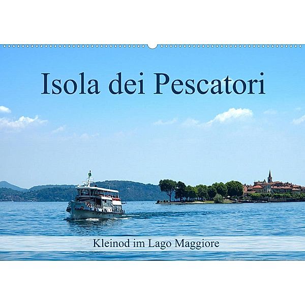 Isola dei Pescatori im Lago Maggiore (Wandkalender 2023 DIN A2 quer), Walter J. Richtsteig