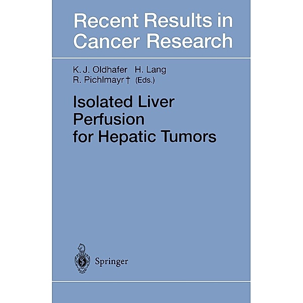 Isolated Liver Perfusion for Hepatic Tumors / Recent Results in Cancer Research Bd.147