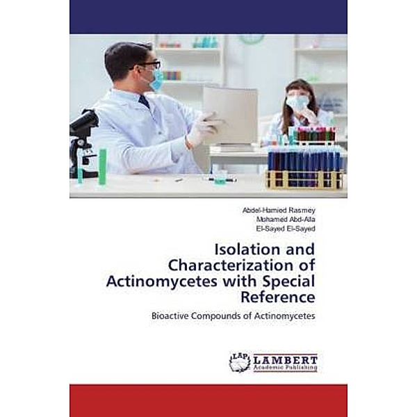 Isolation and Characterization of Actinomycetes with Special Reference, Abdel-Hamied Rasmey, Mohamed Abd-Alla, El-Sayed El-Sayed