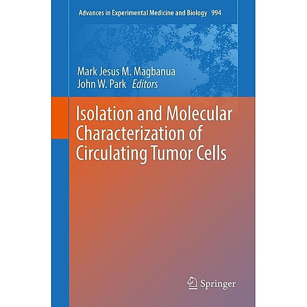 Isolation and Molecular Characterization of Circulating Tumor Cells / Advances in Experimental Medicine and Biology Bd.994