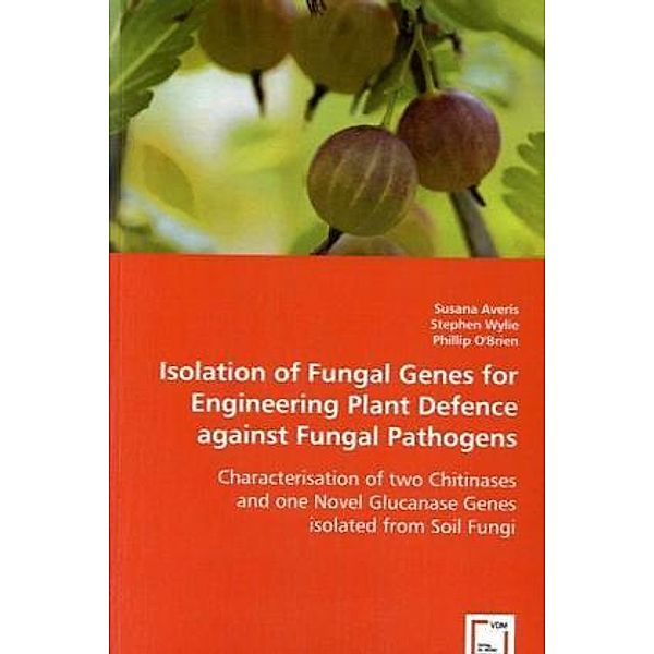 Isolation of Fungal Genes for Engineering Plant Defence against Fungal Pathogens, Susana Averis, Stephen Wylie, Phillip O'Brien