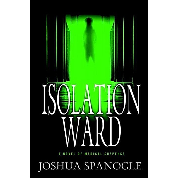 Isolation Ward / Nathaniel McCormick Bd.1, Joshua Spanogle