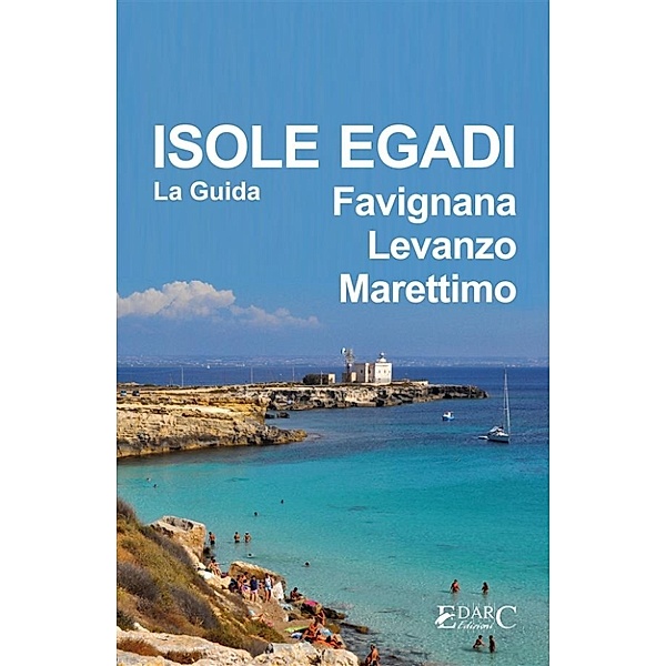 Isole Egadi Favignana, Levanzo, Marettimo - La Guida, Guida turistica