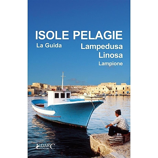 Isole Pelagie. Lampedusa, Linosa, Lampione, Guida turistica