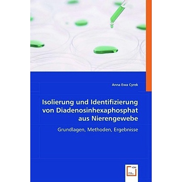 Isolierung und Identifizierung von Diadenosinhexaphosphat aus Nierengewebe, Anna E. Cyrek