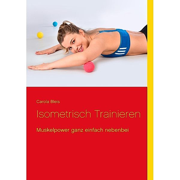 Isometrisch trainieren, Carola Bleis