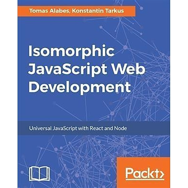 Isomorphic JavaScript Web Development, Tomas Alabes