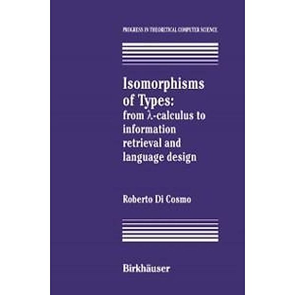 Isomorphisms of Types / Progress in Theoretical Computer Science, Roberto DiCosmo