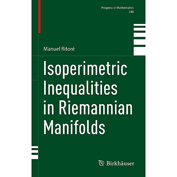 Isoperimetric Inequalities in Riemannian Manifolds / Progress in Mathematics Bd.348, Manuel Ritoré