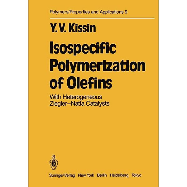 Isospecific Polymerization of Olefins / Polymers - Properties and Applications Bd.9, Y. V. Kissin