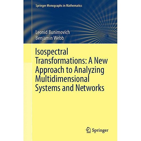 Isospectral Transformations: A New Approach to Analyzing Multidimensional Systems and Networks, Leonid Bunimovich, Benjamin Webb