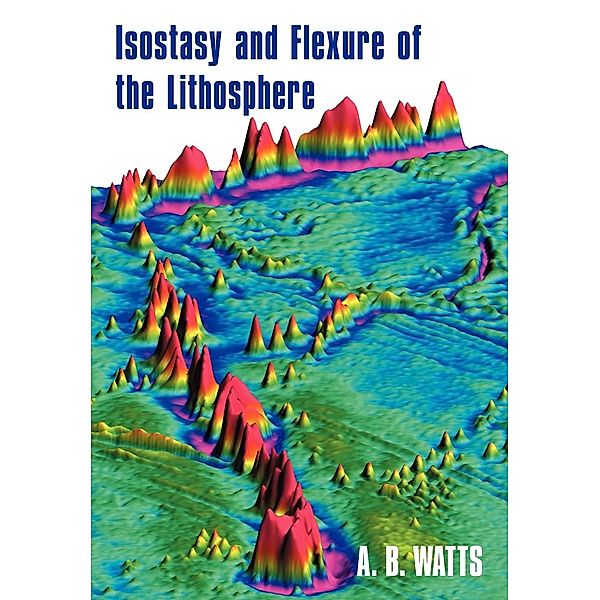 Isostasy and Flexure of the Lithosphere, A. B. Watts, Anthony B. Watts