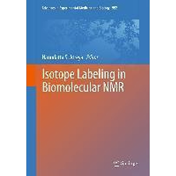 Isotope labeling in Biomolecular NMR / Advances in Experimental Medicine and Biology Bd.992