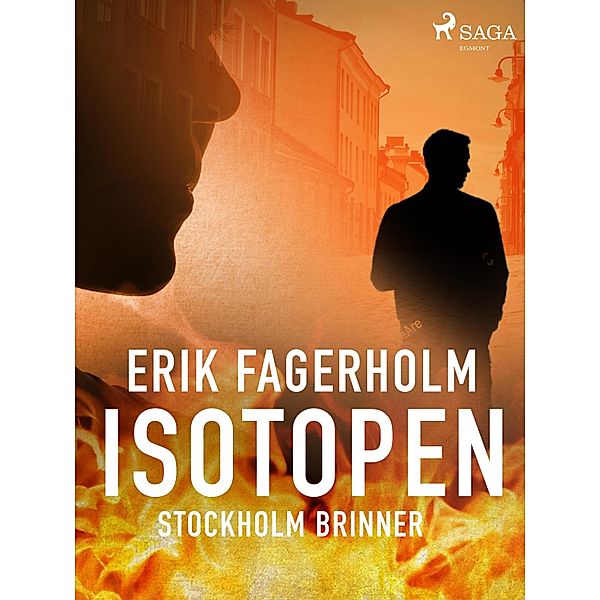 Isotopen / Stockholm brinner Bd.2, Erik Fagerholm