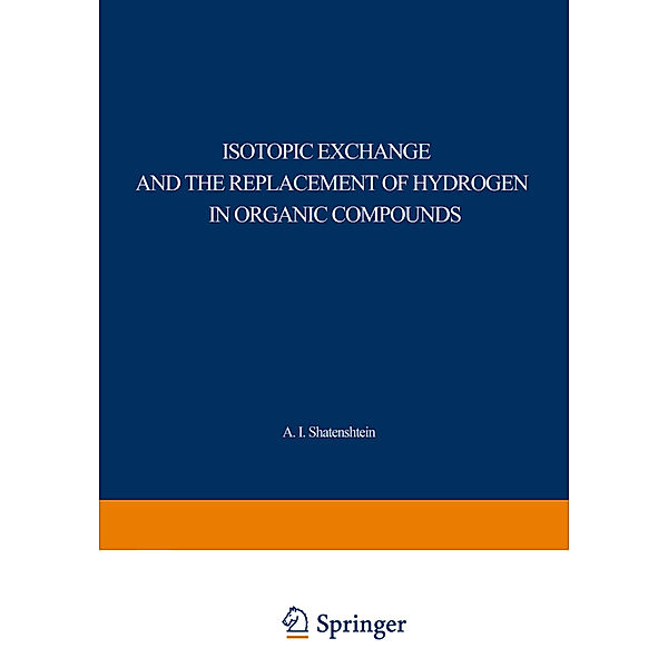 Isotopic Exchange and the Replacement of Hydrogen in Organic Compounds, A. I. Shatenshtein