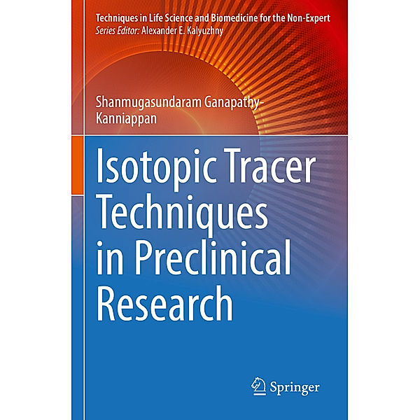 Isotopic Tracer Techniques in Preclinical Research, Shanmugasundaram Ganapathy-Kanniappan