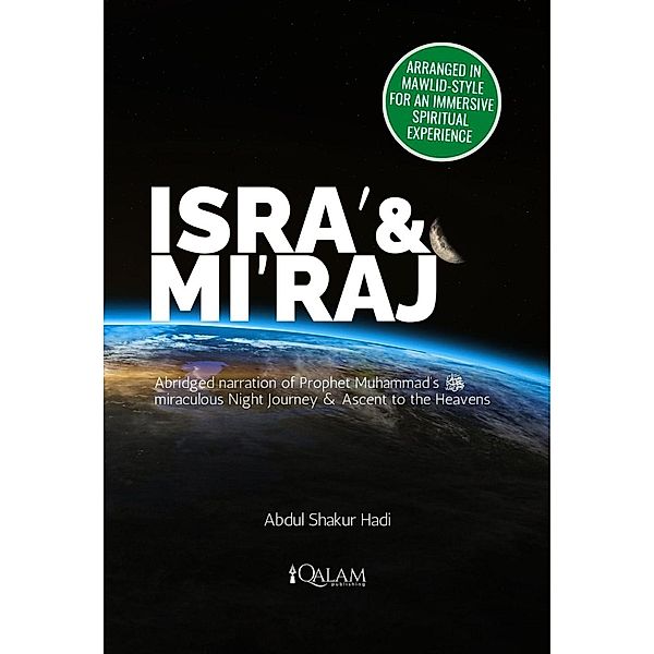 Isra' & Mi'raj - Abridged Narration of Prophet Muhammad's miraculous NIght Journey & Ascent to the Heavens, Abdul Shakur Hadi