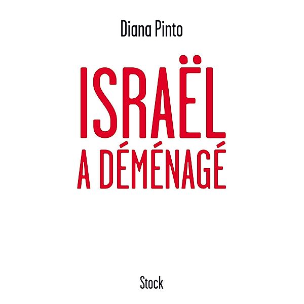 Israël a déménagé / Essais - Documents, Diana Pinto