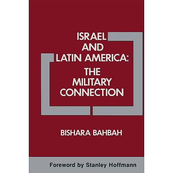 Israel and Latin America: The Military Connection, Bishara A. Bahbah, Linda Butler