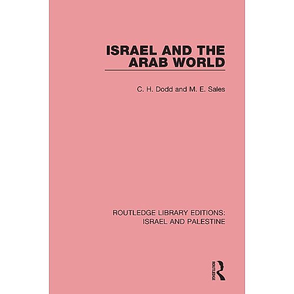 Israel and the Arab World (RLE Israel and Palestine), C. H. Dodd, M. E. Sales