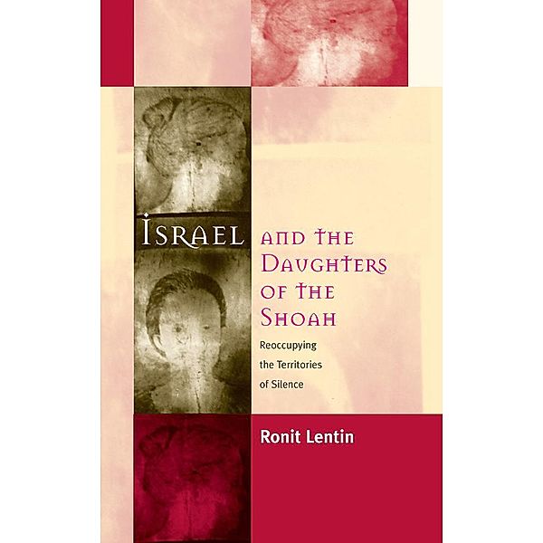 Israel and the Daughters of the Shoah, Ronit Lentin
