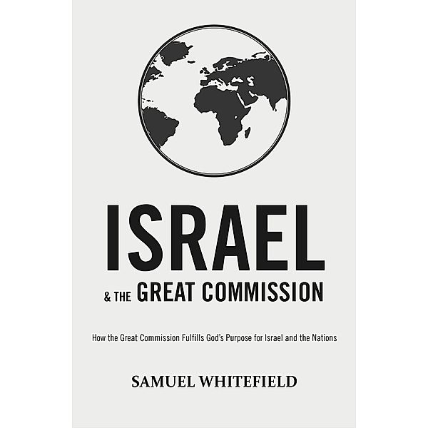 Israel and the Great Commission, Samuel Whitefield