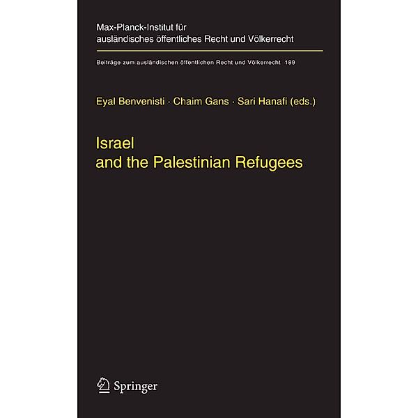 Israel and the Palestinian Refugees / Beiträge zum ausländischen öffentlichen Recht und Völkerrecht Bd.189