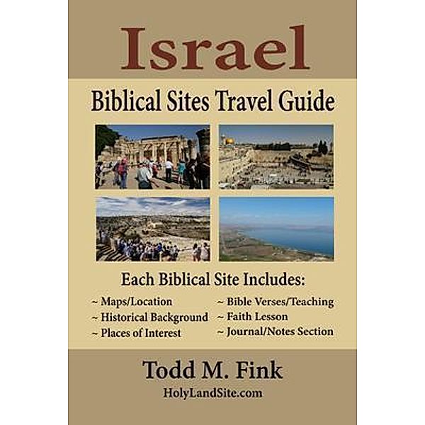 Israel Biblical Sites Travel Guide, Todd M. Fink