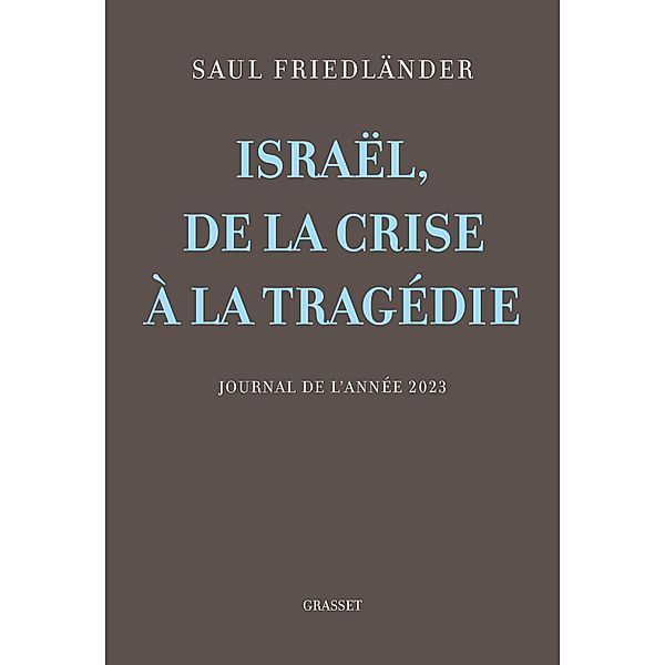 Israël, de la crise à la tragédie / essai français, Saul Friedländer