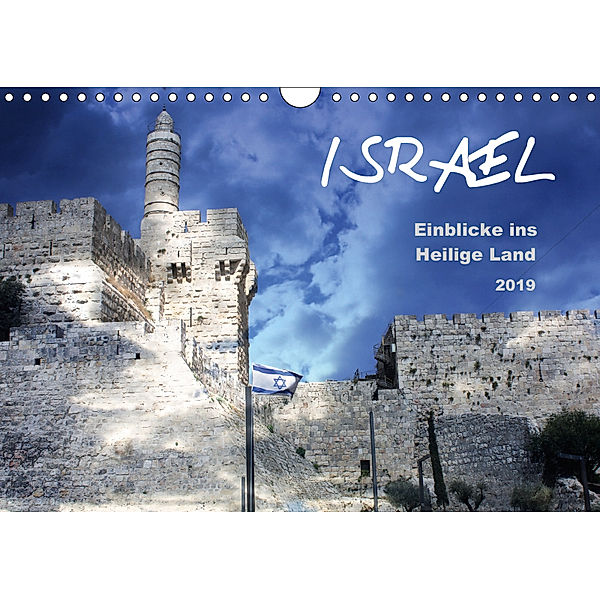 ISRAEL - Einblicke ins Heilige Land 2019 (Wandkalender 2019 DIN A4 quer), GT Color