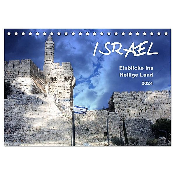 ISRAEL - Einblicke ins Heilige Land 2024 (Tischkalender 2024 DIN A5 quer), CALVENDO Monatskalender, GT Color