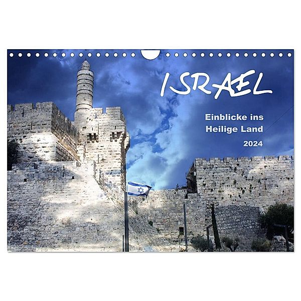 ISRAEL - Einblicke ins Heilige Land 2024 (Wandkalender 2024 DIN A4 quer), CALVENDO Monatskalender, GT Color