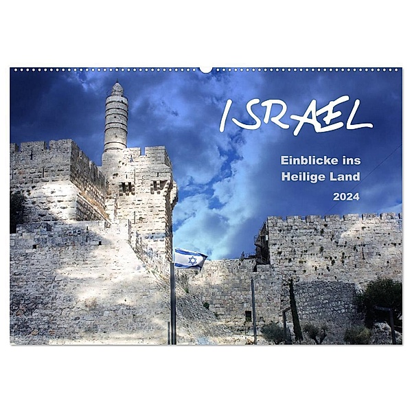 ISRAEL - Einblicke ins Heilige Land 2024 (Wandkalender 2024 DIN A2 quer), CALVENDO Monatskalender, GT Color