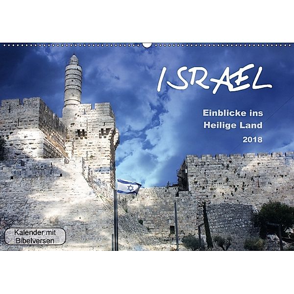 ISRAEL - Einblicke ins Heilige Land - Kalender mit Bibelversen (Wandkalender 2018 DIN A2 quer), GT Color