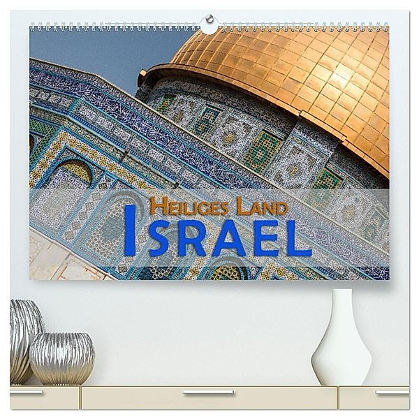 Israel - Heiliges Land (hochwertiger Premium Wandkalender 2024 DIN A2 quer), Kunstdruck in Hochglanz, Gerald Pohl