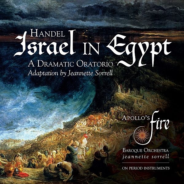Israel In Egypt, Apollo's Fire, Apollo's Singers, Jeannette Sorrell