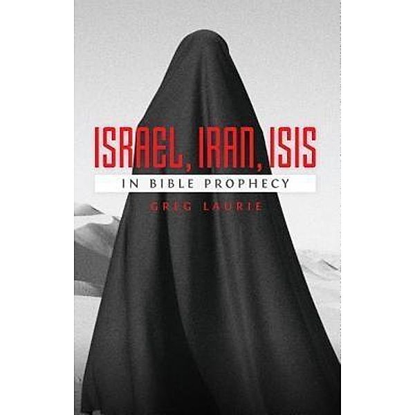 Israel, Iran, ISIS / Harvest Ministries, Greg Laurie