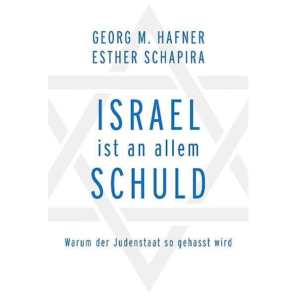 Israel ist an allem schuld, Georg M. Hafner, Esther Schapira