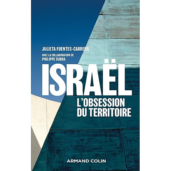 Israël : l'obsession du territoire / Hors Collection, Julieta Fuentes-Carrera, Philippe Subra